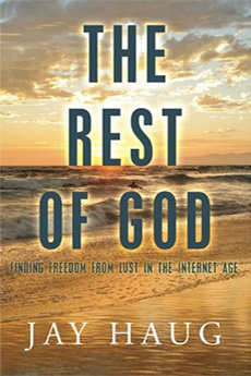 The Rest of God: Finding Freedom from Lust in the Internet Age