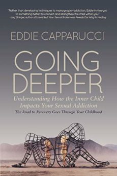 Going Deeper: How the Inner Child Impacts Your Sexual Addiction Going Deeper: How the Inner Child Impacts Your Sexual Addiction