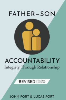 Father-Son Accountability: Integrity Through Relationship Father-Son Accountability: Integrity Through Relationship