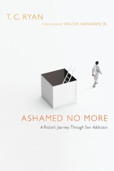 Ashamed No More: A Pastor’s Journey Through Sex Addiction